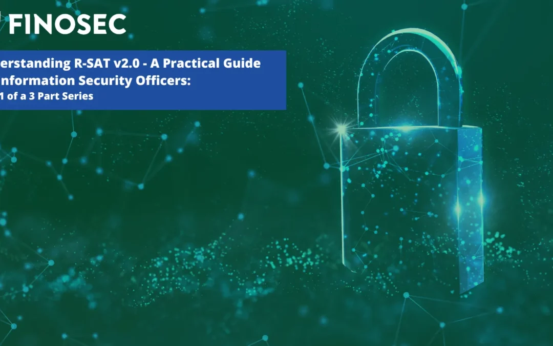 Understanding R-SAT v2.0 – A Practical Guide for Information Security Officers: Part 1 of a 3 Part Series