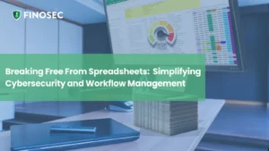 Breaking Free From Spreadsheets: Simplifying Cybersecurity
