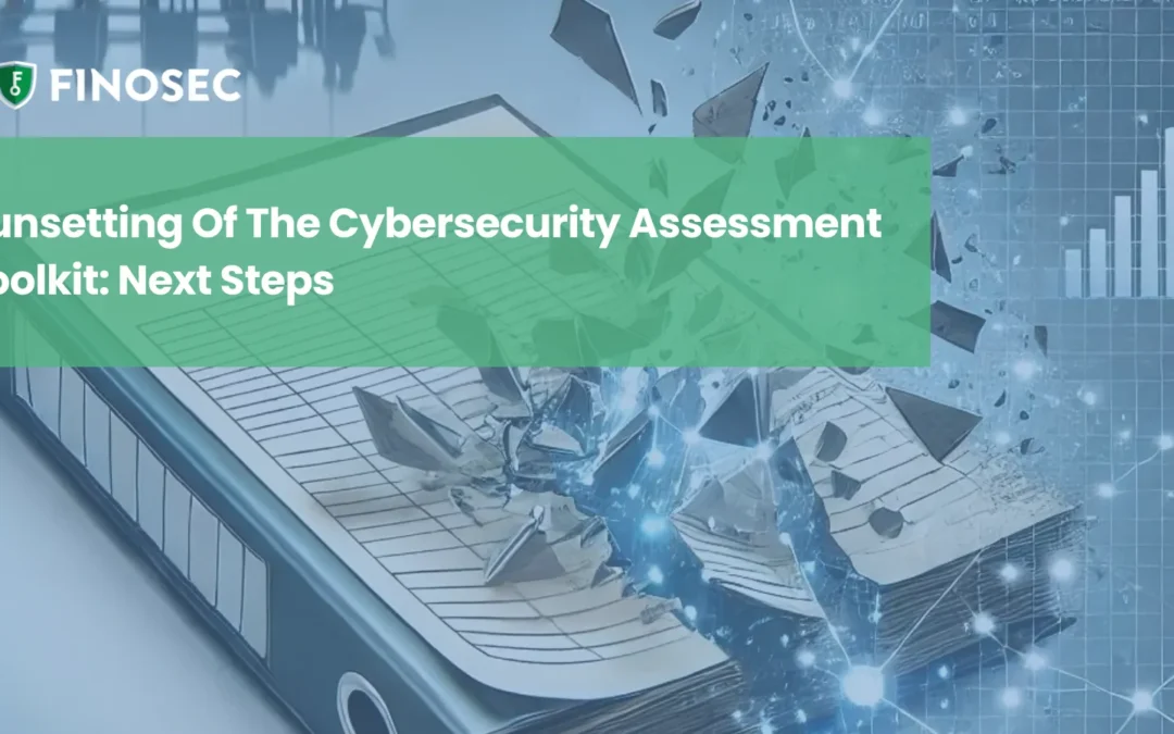 Sunsetting Of The Cybersecurity Assessment Toolkit: Next Steps