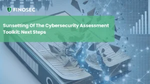 Sunsetting Of The Sybersecurity Assessment Toolkit: Next Steps