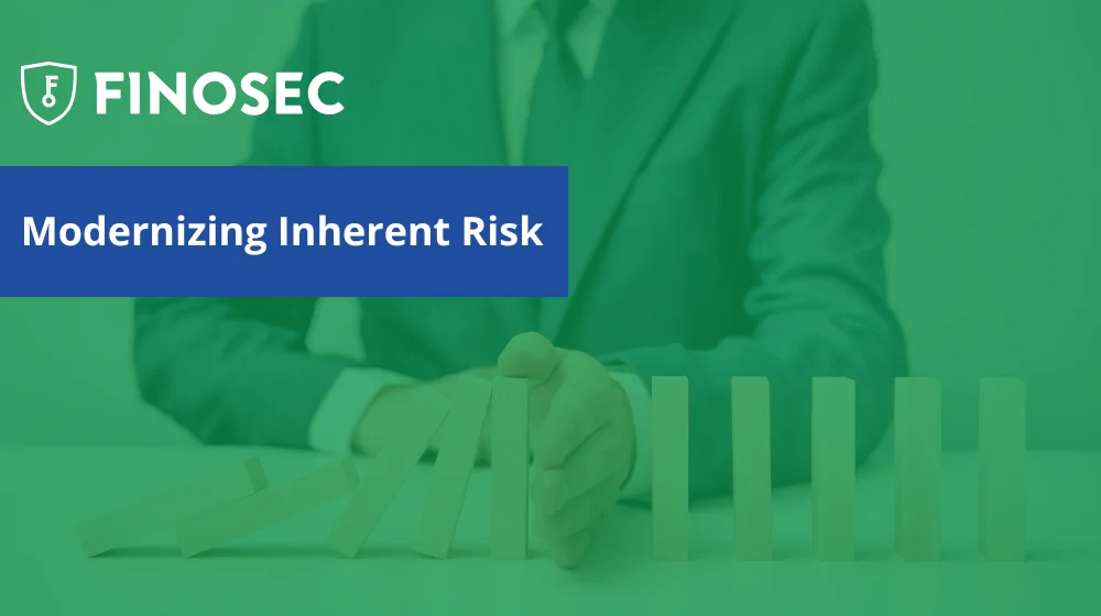 Step One in Replacing the FFIEC CAT: Modernizing Inherent Risk with Finosec